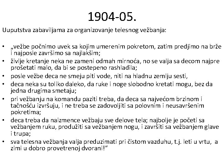 1904 -05. Uuputstva zabaviljama za organizovanje telesnog vežbanja: • „vežbe počnimo uvek sa kojim