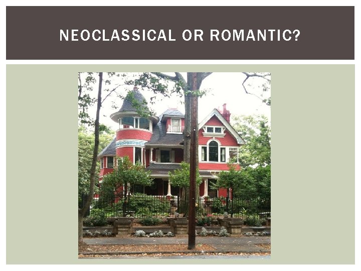 NEOCLASSICAL OR ROMANTIC? 