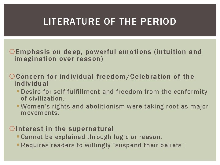 LITERATURE OF THE PERIOD Emphasis on deep, powerful emotions (intuition and imagination over reason)