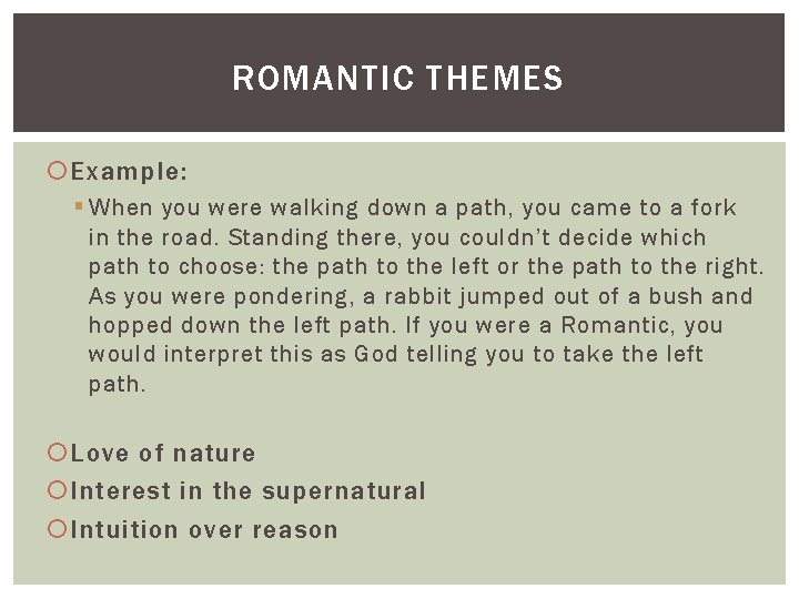 ROMANTIC THEMES Example: § When you were walking down a path, you came to