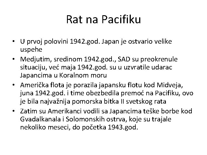 Rat na Pacifiku • U prvoj polovini 1942. god. Japan je ostvario velike uspehe