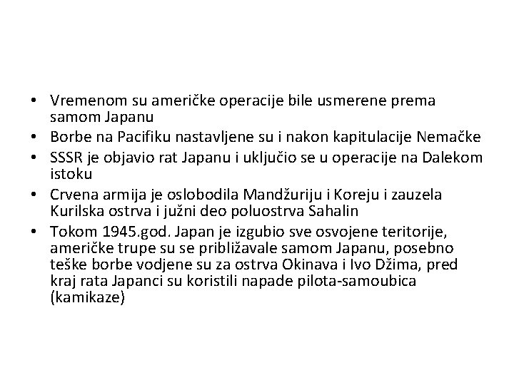  • Vremenom su američke operacije bile usmerene prema samom Japanu • Borbe na