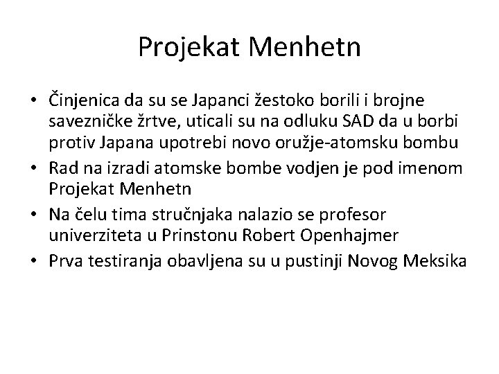 Projekat Menhetn • Činjenica da su se Japanci žestoko borili i brojne savezničke žrtve,