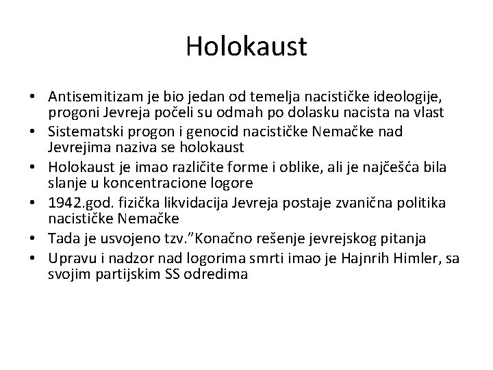 Holokaust • Antisemitizam je bio jedan od temelja nacističke ideologije, progoni Jevreja počeli su