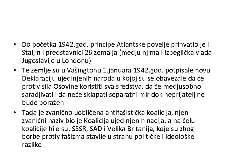  • Do početka 1942. god. principe Atlantske povelje prihvatio je i Staljin i