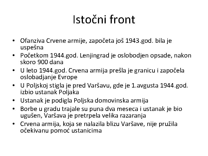 Istočni front • Ofanziva Crvene armije, započeta još 1943. god. bila je uspešna •