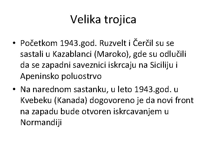 Velika trojica • Početkom 1943. god. Ruzvelt i Čerčil su se sastali u Kazablanci