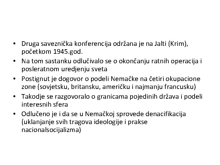  • Druga saveznička konferencija održana je na Jalti (Krim), početkom 1945. god. •