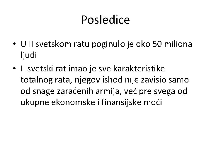 Posledice • U II svetskom ratu poginulo je oko 50 miliona ljudi • II