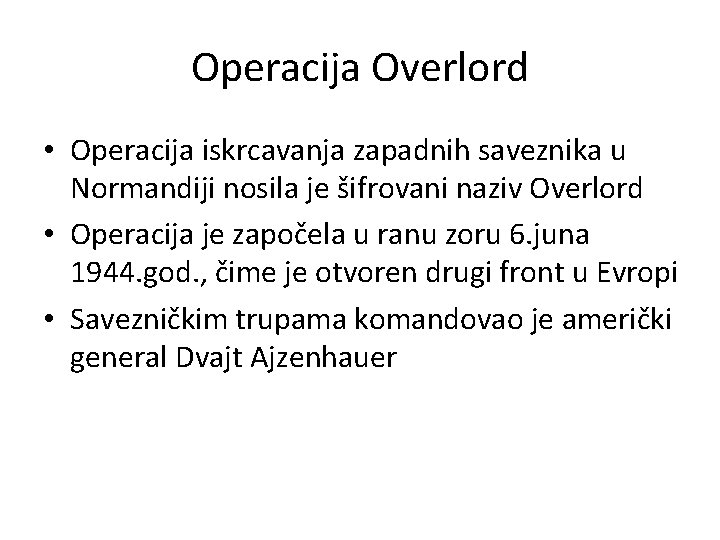 Operacija Overlord • Operacija iskrcavanja zapadnih saveznika u Normandiji nosila je šifrovani naziv Overlord