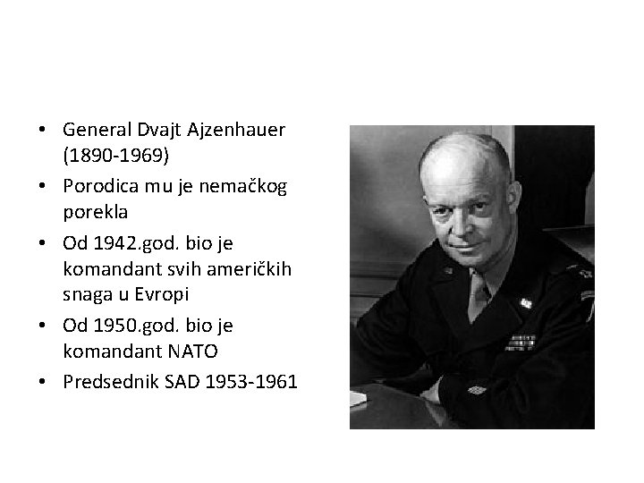  • General Dvajt Ajzenhauer (1890 -1969) • Porodica mu je nemačkog porekla •