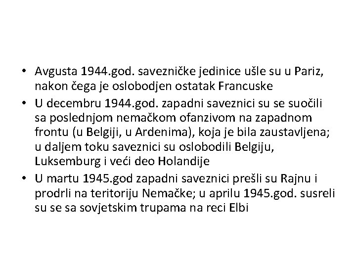  • Avgusta 1944. god. savezničke jedinice ušle su u Pariz, nakon čega je