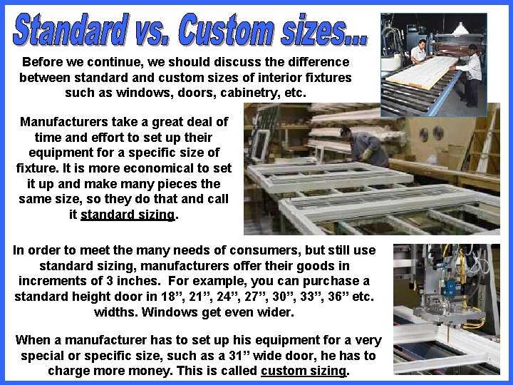 Before we continue, we should discuss the difference between standard and custom sizes of