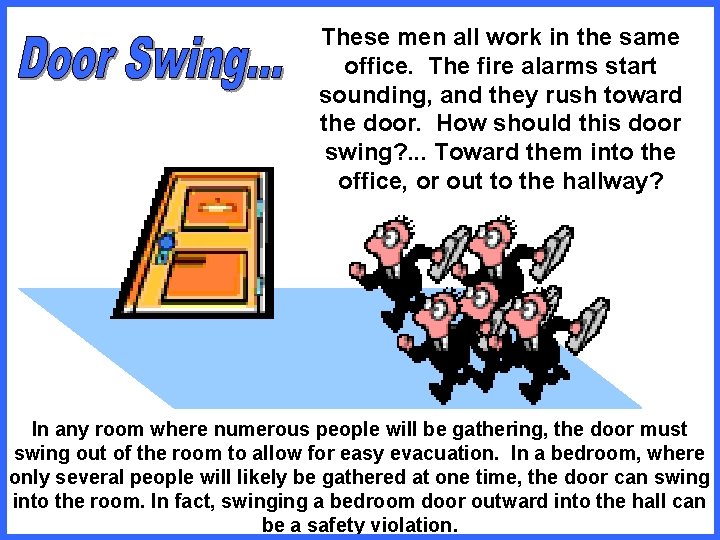 These men all work in the same office. The fire alarms start sounding, and