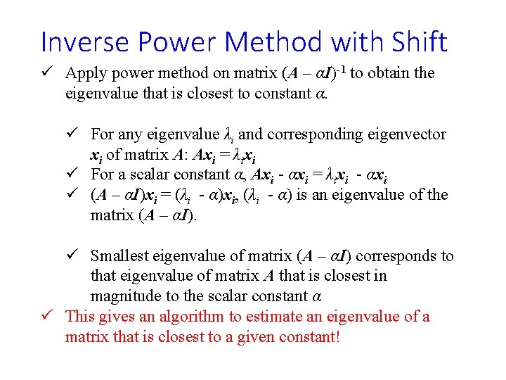 Inverse Power Method with Shift ü Apply power method on matrix (A – αI)-1