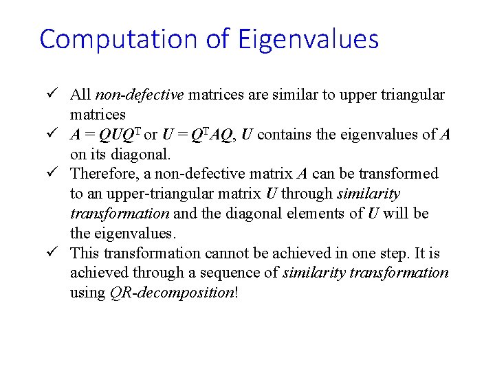 Computation of Eigenvalues ü All non-defective matrices are similar to upper triangular matrices ü