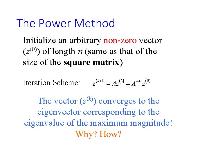 The Power Method Initialize an arbitrary non-zero vector (z(0)) of length n (same as