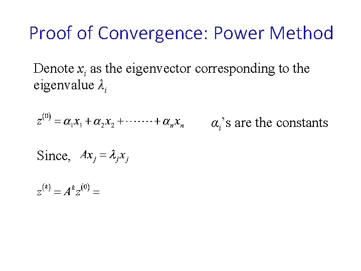 Proof of Convergence: Power Method Denote xi as the eigenvector corresponding to the eigenvalue