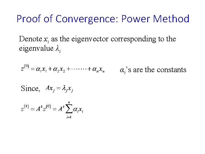 Proof of Convergence: Power Method Denote xi as the eigenvector corresponding to the eigenvalue