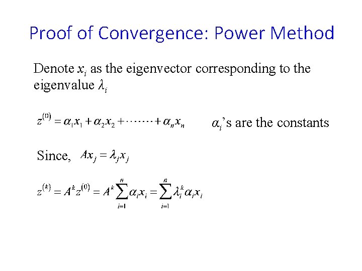 Proof of Convergence: Power Method Denote xi as the eigenvector corresponding to the eigenvalue