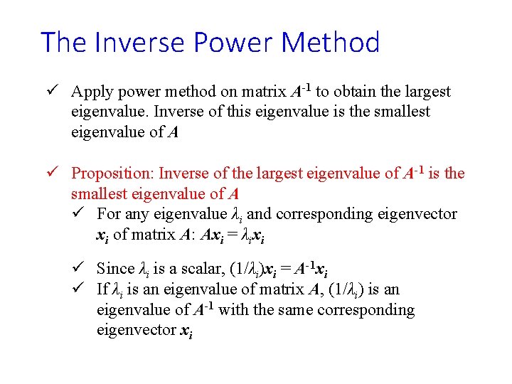 The Inverse Power Method ü Apply power method on matrix A-1 to obtain the