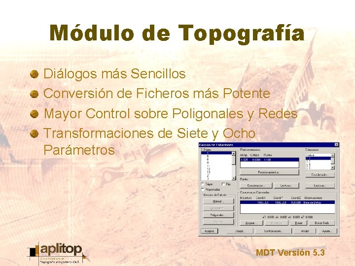 Módulo de Topografía Diálogos más Sencillos Conversión de Ficheros más Potente Mayor Control sobre