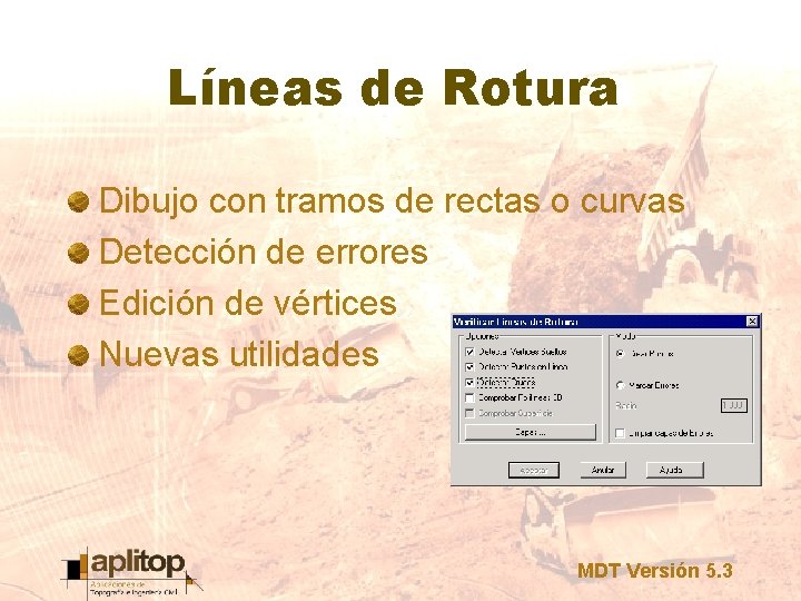 Líneas de Rotura Dibujo con tramos de rectas o curvas Detección de errores Edición