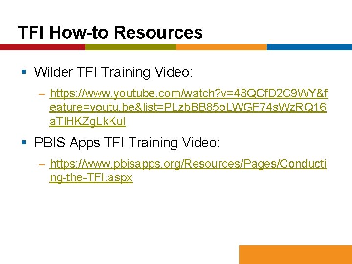 TFI How-to Resources § Wilder TFI Training Video: – https: //www. youtube. com/watch? v=48