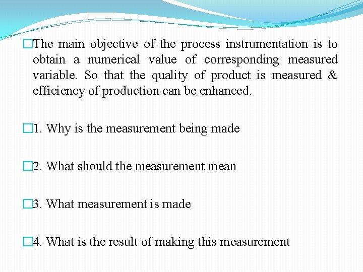 �The main objective of the process instrumentation is to obtain a numerical value of