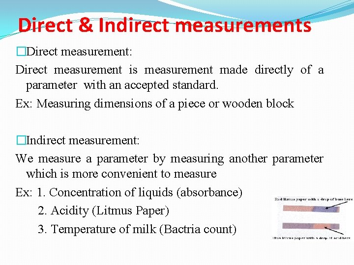 Direct & Indirect measurements �Direct measurement: Direct measurement is measurement made directly of a
