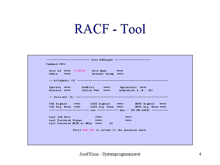 RACF - Tool ------------- User Abfragen -----------Command ===> User Id Owner ===> X 750310