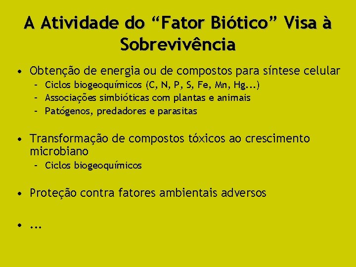 A Atividade do “Fator Biótico” Visa à Sobrevivência • Obtenção de energia ou de