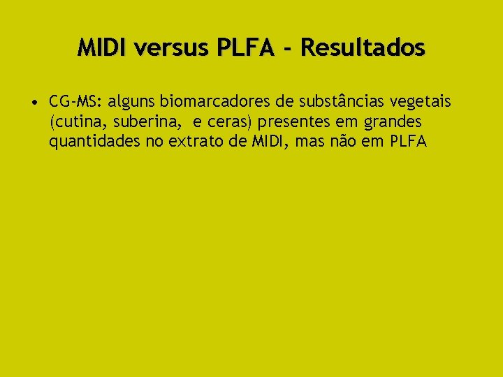 MIDI versus PLFA - Resultados • CG-MS: alguns biomarcadores de substâncias vegetais (cutina, suberina,