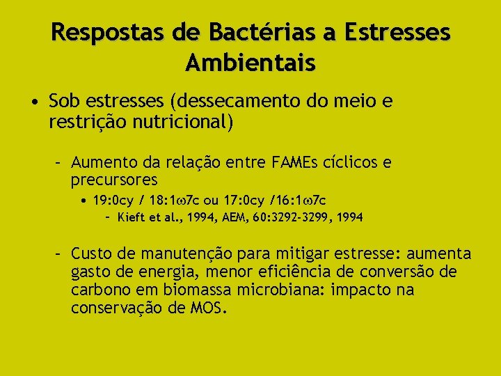 Respostas de Bactérias a Estresses Ambientais • Sob estresses (dessecamento do meio e restrição