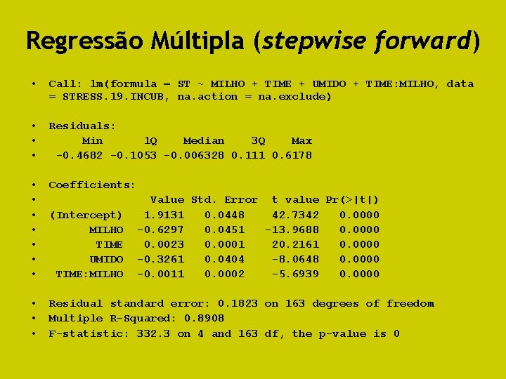 Regressão Múltipla (stepwise forward) • Call: lm(formula = ST ~ MILHO + TIME +