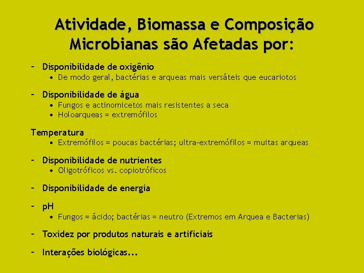 Atividade, Biomassa e Composição Microbianas são Afetadas por: – Disponibilidade de oxigênio • De