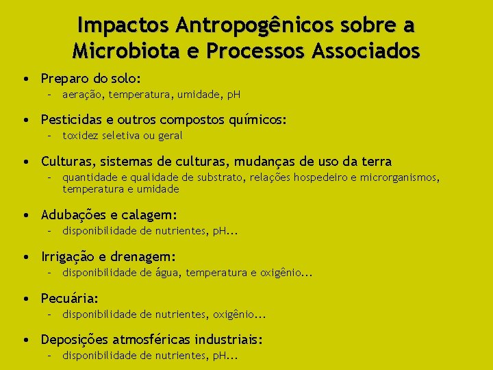 Impactos Antropogênicos sobre a Microbiota e Processos Associados • Preparo do solo: – aeração,