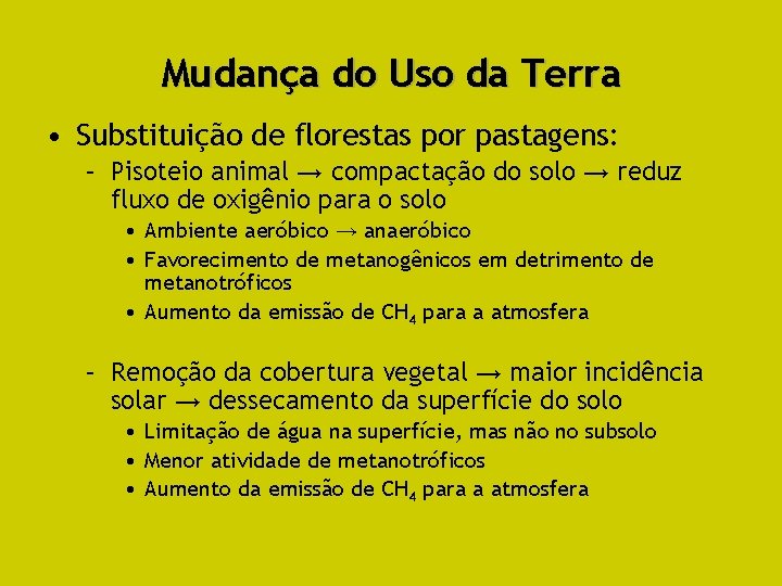 Mudança do Uso da Terra • Substituição de florestas por pastagens: – Pisoteio animal