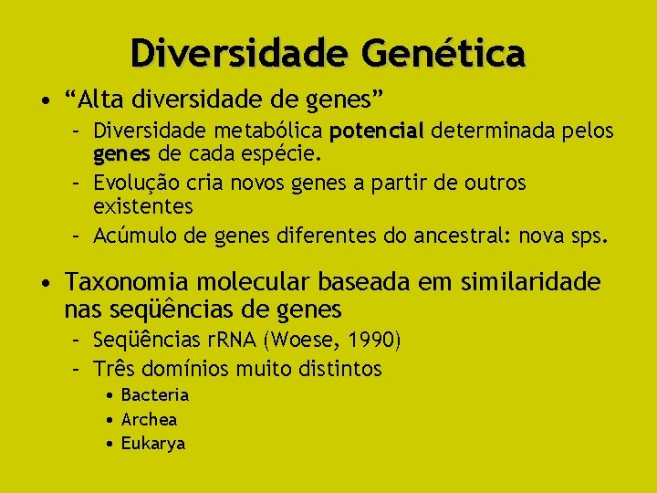 Diversidade Genética • “Alta diversidade de genes” – Diversidade metabólica potencial determinada pelos genes