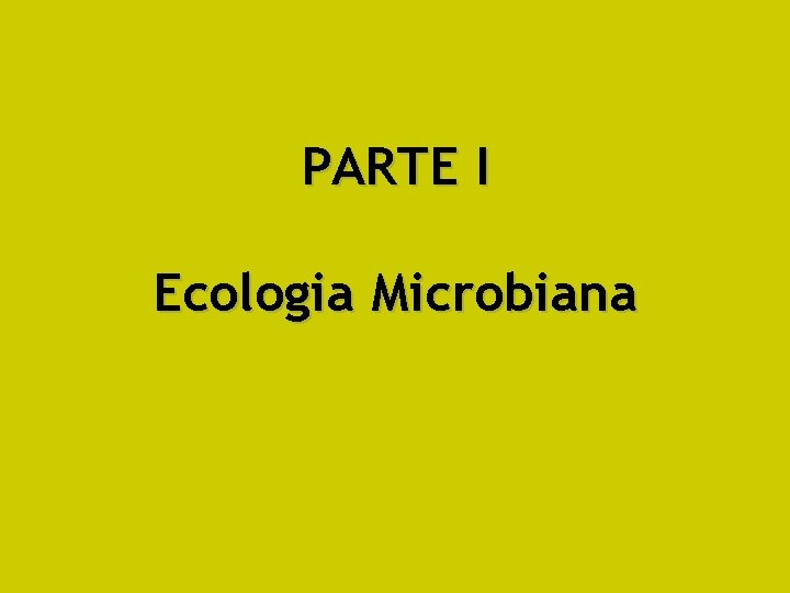 PARTE I Ecologia Microbiana 