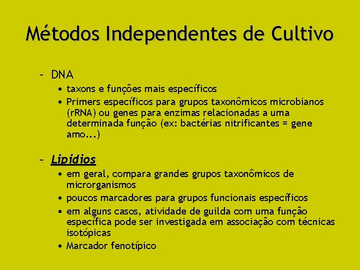 Métodos Independentes de Cultivo – DNA • taxons e funções mais específicos • Primers