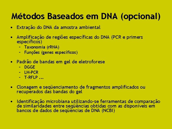 Métodos Baseados em DNA (opcional) • Extração do DNA da amostra ambiental • Amplificação