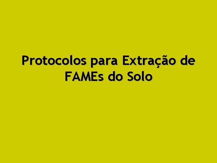 Protocolos para Extração de FAMEs do Solo 