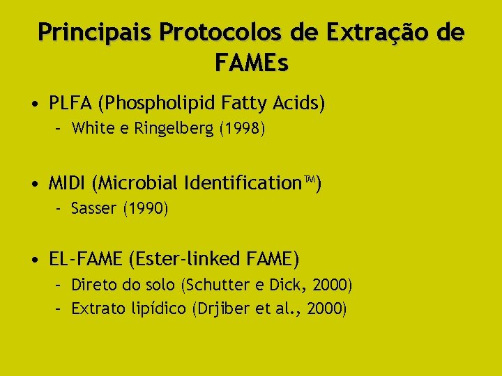 Principais Protocolos de Extração de FAMEs • PLFA (Phospholipid Fatty Acids) – White e