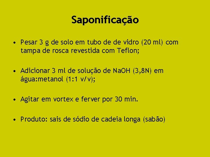 Saponificação • Pesar 3 g de solo em tubo de de vidro (20 ml)