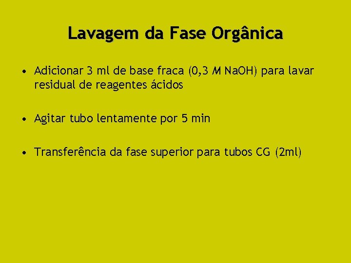 Lavagem da Fase Orgânica • Adicionar 3 ml de base fraca (0, 3 M