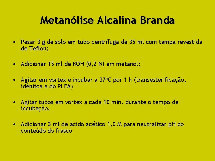 Metanólise Alcalina Branda • Pesar 3 g de solo em tubo centrífuga de 35