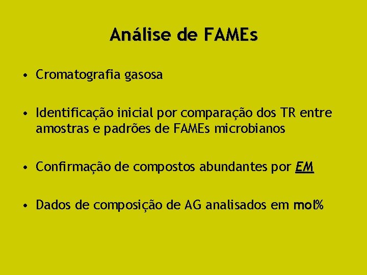 Análise de FAMEs • Cromatografia gasosa • Identificação inicial por comparação dos TR entre