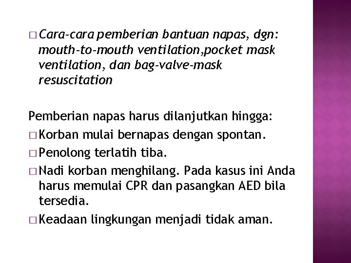 � Cara-cara pemberian bantuan napas, dgn: mouth-to-mouth ventilation, pocket mask ventilation, dan bag-valve-mask resuscitation