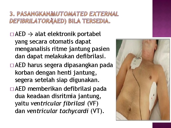 → alat elektronik portabel yang secara otomatis dapat menganalisis ritme jantung pasien dapat melakukan